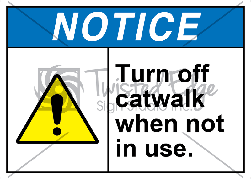 Safety Sign Notice Turn Off Catwalk